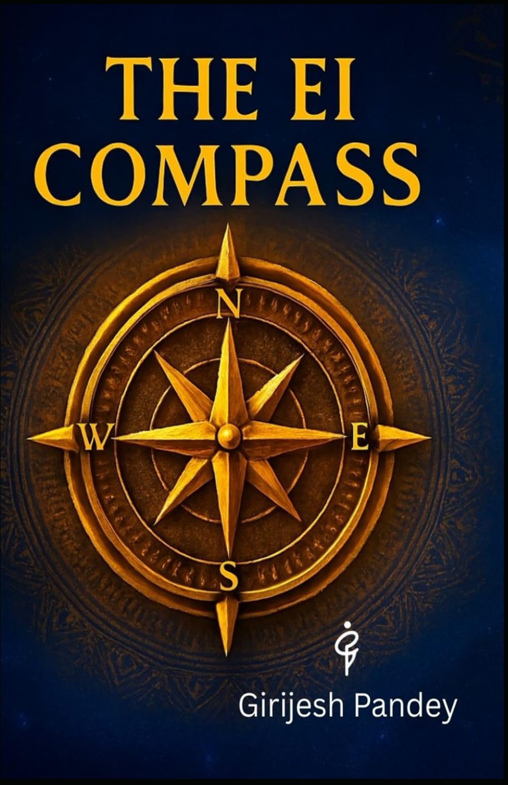 THE EI COMPASS: Unlock your Emotional Intelligence for Prosperity and success