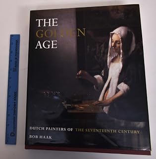 The Golden Age: Dutch Painters of the Seventeenth Century