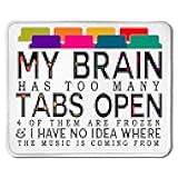 Funny Mouse Pad for Work, My Brain Has Too Many Tabs Open Funny Office Mouse Pad for Work Wireless Mouse Computers Laptop Desk Accessories, Funny Gifts for Coworkers, 9.5x7.9 Inch