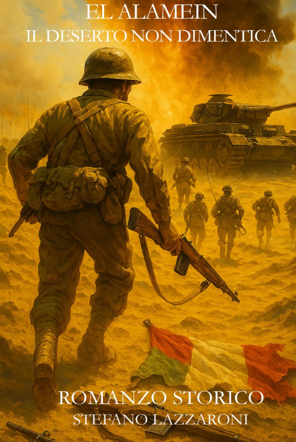 El Alamein - Il deserto non dimentica: Il sacrificio dimenticato dei soldati italiani (Gli italiani in guerra (1915–1943))