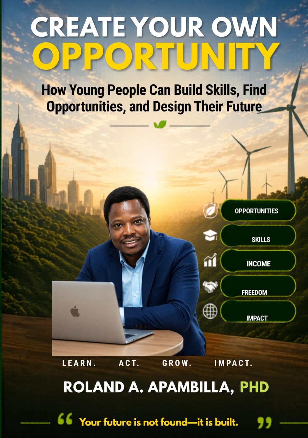 Create Your Own Opportunity: How Young People Can Build Skills, Find Opportunities, and Design Their Future