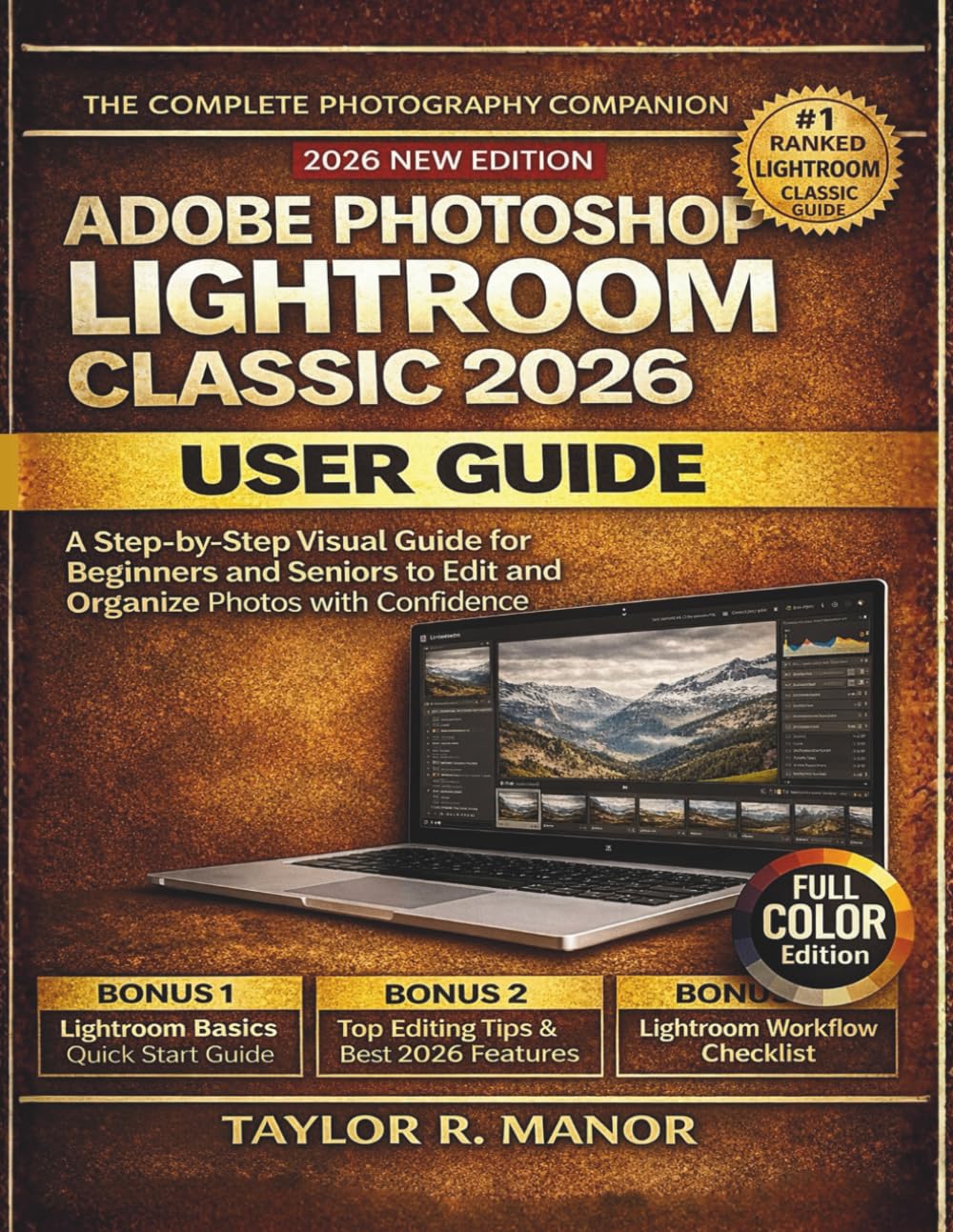 ADOBE PHOTOSHOP LIGHTROOM CLASSIC 2026 USER GUIDE: A Step-by-Step Visual Guide for Beginners and Seniors to Edit and Organize Photos with Confidence