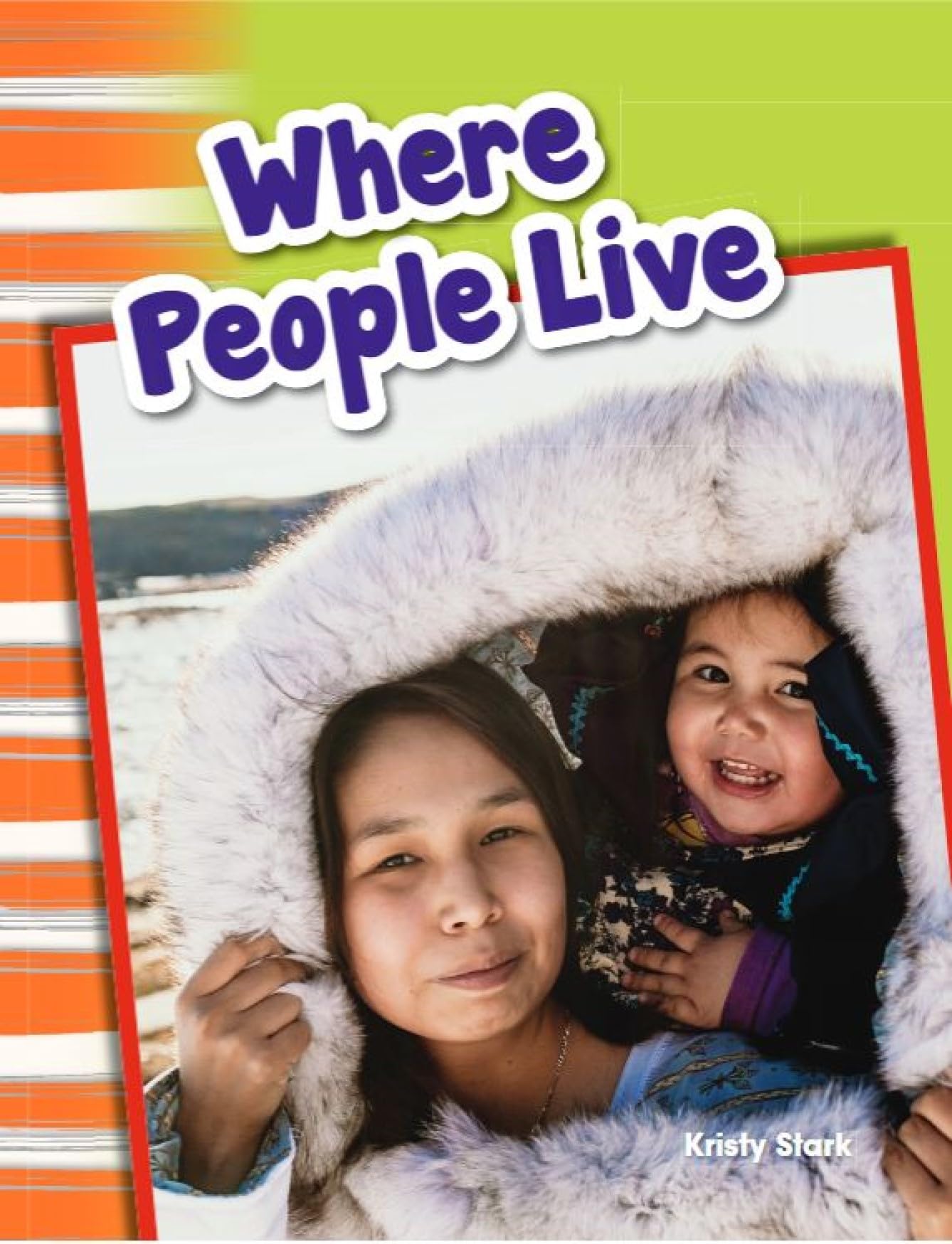 Where People Live - Social Studies Book for Kids - Great for School Projects and Book Reports (Social Studies: Informational Text)