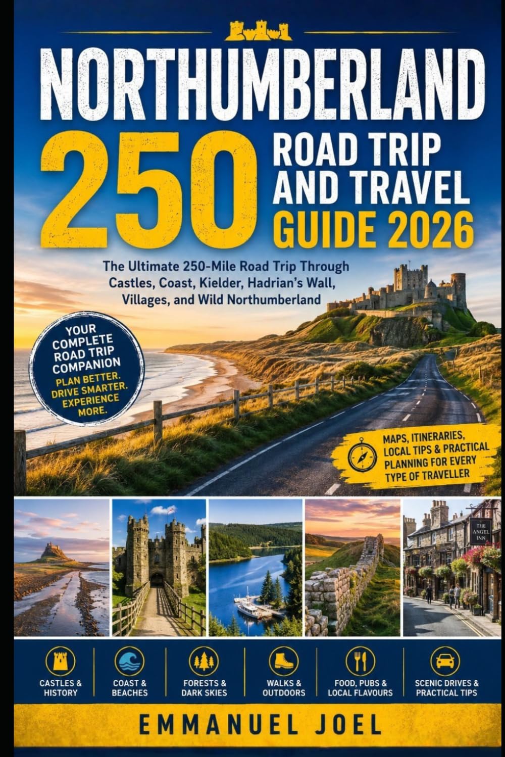 Northumberland 250 Road Trip and Travel Guide 2026: Scenic Coastal Drives, Castles, Market Towns, National Parks, Hidden Villages and Smart Travel Tips