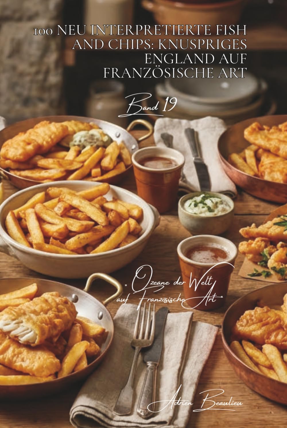 100 neu interpretierte fish and chips: knuspriges england auf französische art: handwerklicher bierbackteig, hausgemachte pommes, edles frittiertes ... der Welt auf Französische Art“ (7 bücher))