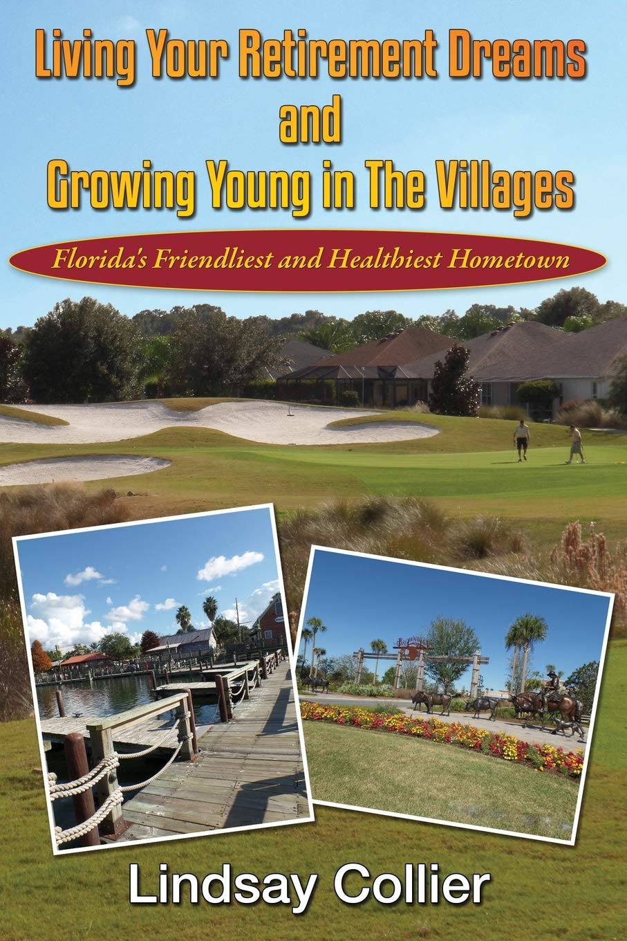 Living Your Retirement Dreams and Growing Young in The Villages: Florida's Friendliest and Healthiest Hometown (Living Your Life to the Fullest) Paperback – January 12, 2015