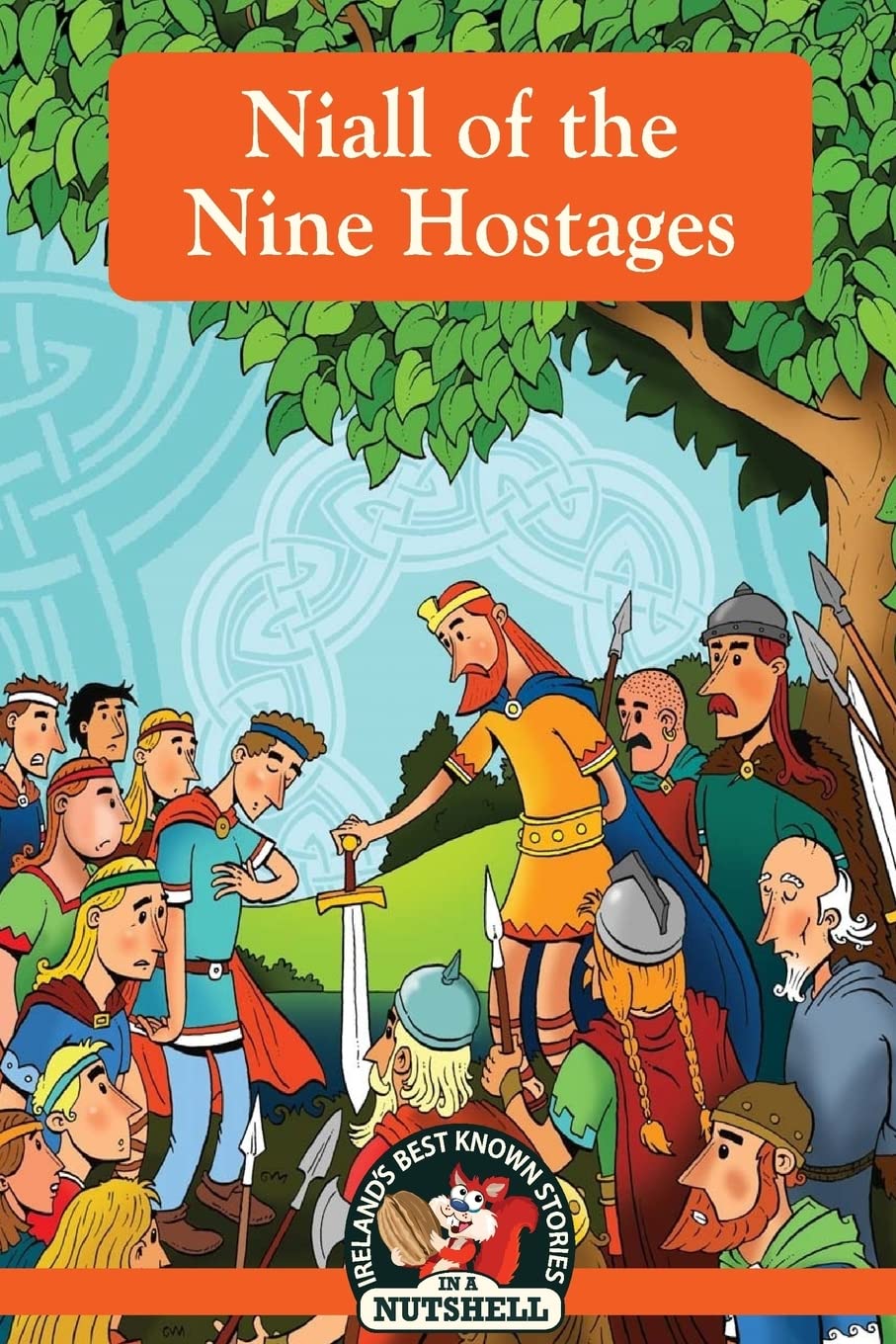 Niall of the Nine Hostages: (Irish Myths & Legends In A Nutshell Book 19)