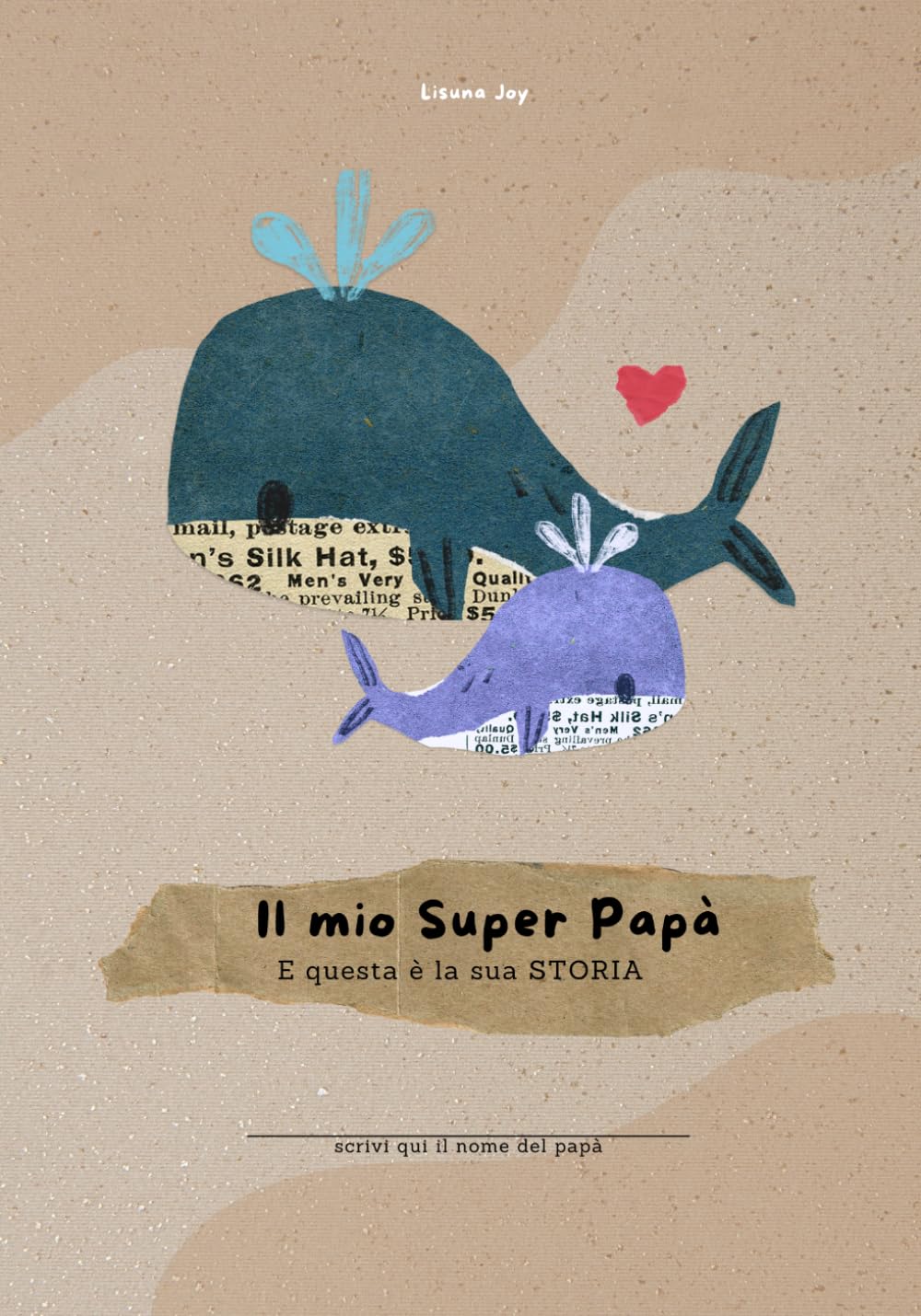 Il mio super papà: E questa è la sua storia (La nostra storia)