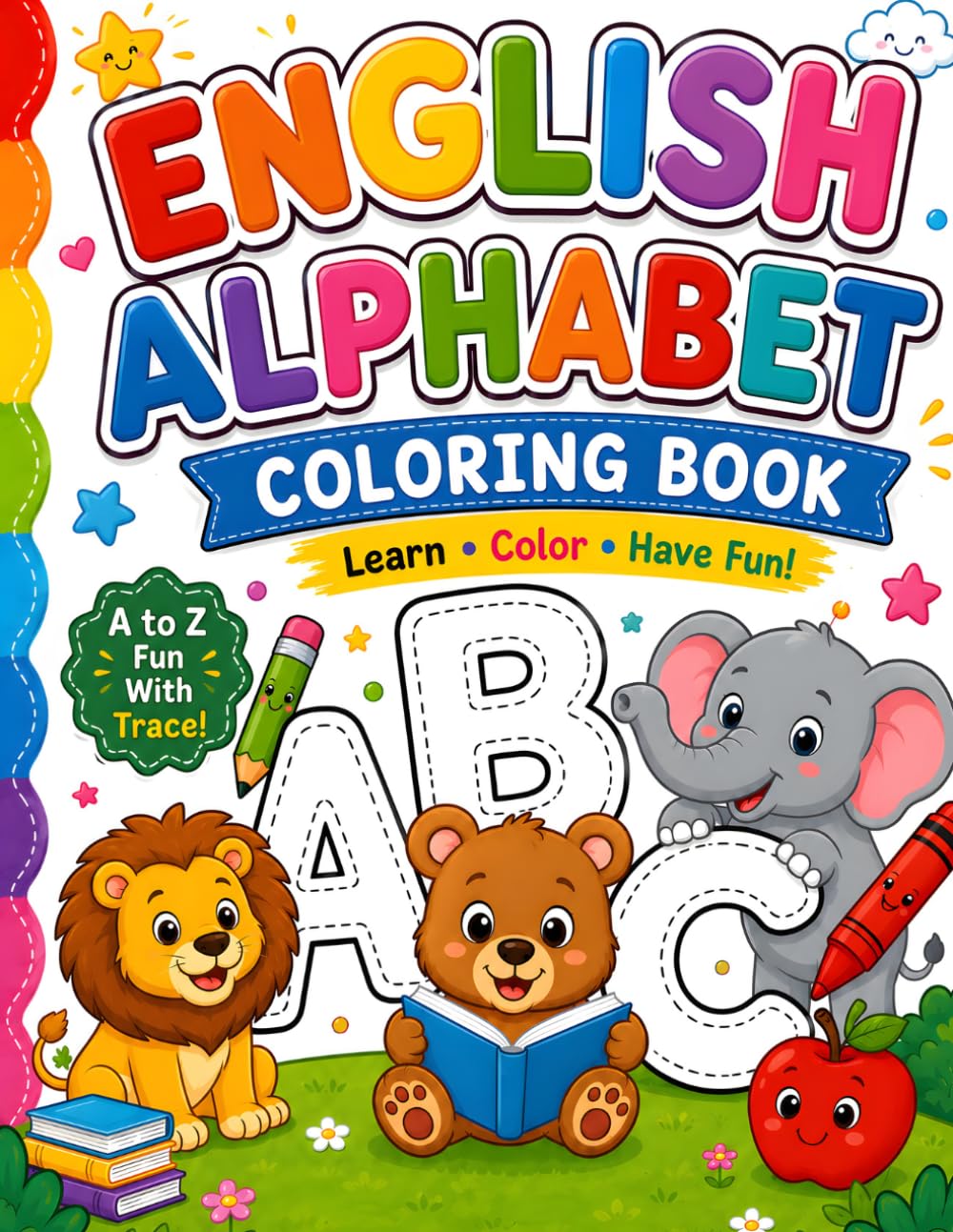 English Alphabet Coloring Book: A to Z Fun with Trace ! Learn, Color, Have fun !