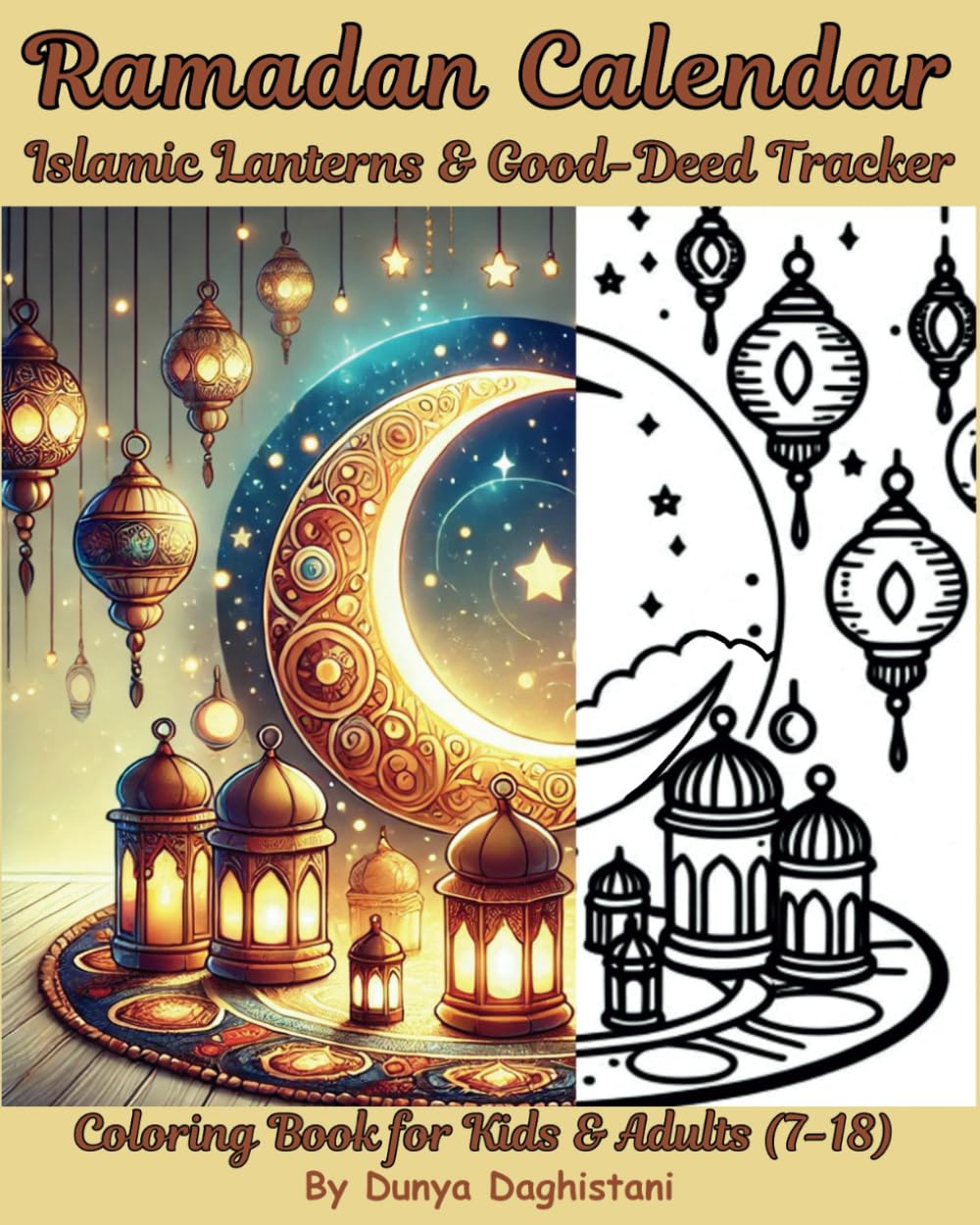 Ramadan Calendar : Islamic Lanterns & Good-Deed Tracker: Coloring Book for Kids and Adults (Ages 7-18)