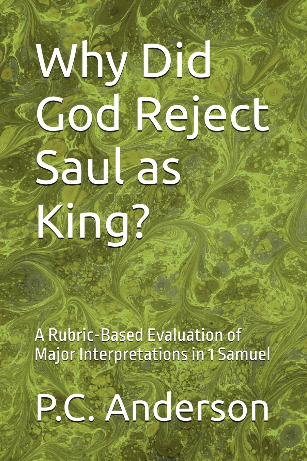 Why Did God Reject Saul as King?: A Rubric-Based Evaluation of Major Interpretations in 1 Samuel
