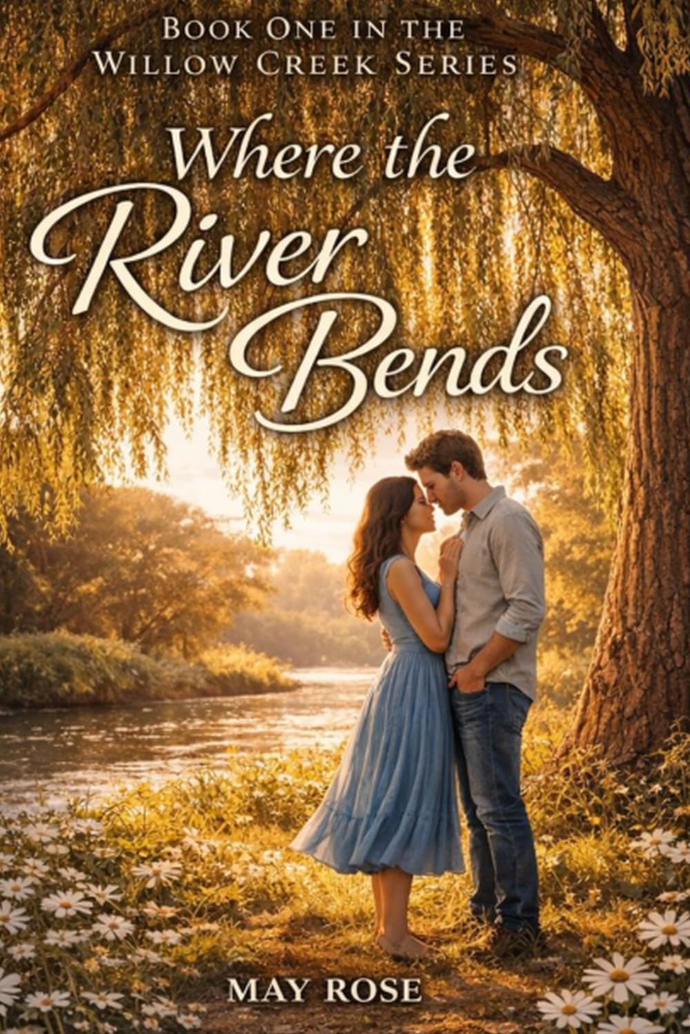 The Willow Creek Series - Book One - Where the River Bends: 1