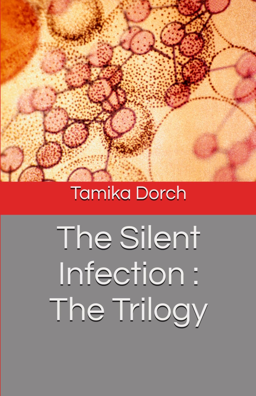 The Silent Infection : The Trilogy