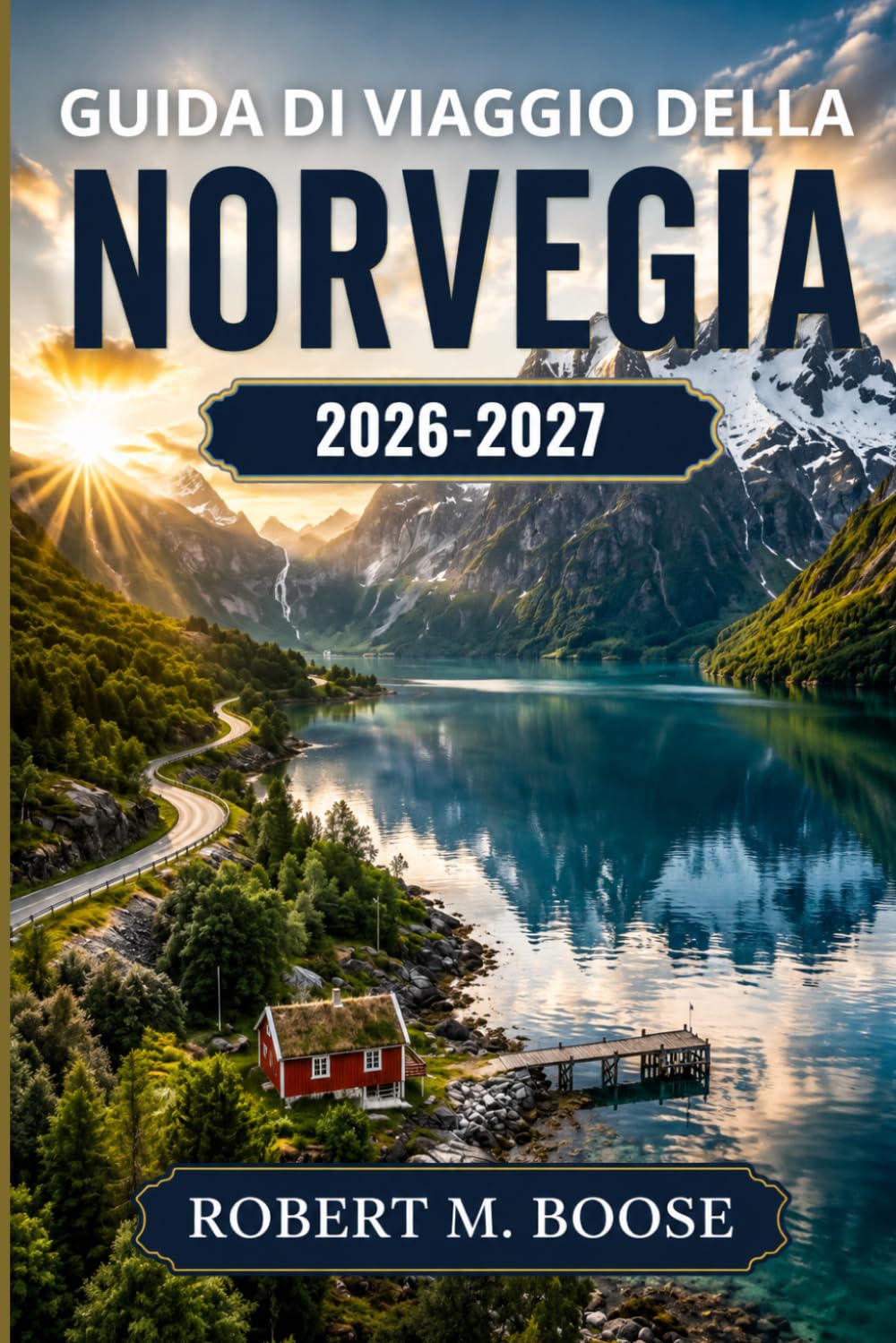 Guida di viaggio della Norvegia 2026-2027: Cosa fare, dove soggiornare e come organizzare ogni giornata — Oslo, Bergen, i fiordi, l’aurora boreale, Tromsø, le Lofoten e i costi reali per ogni budget