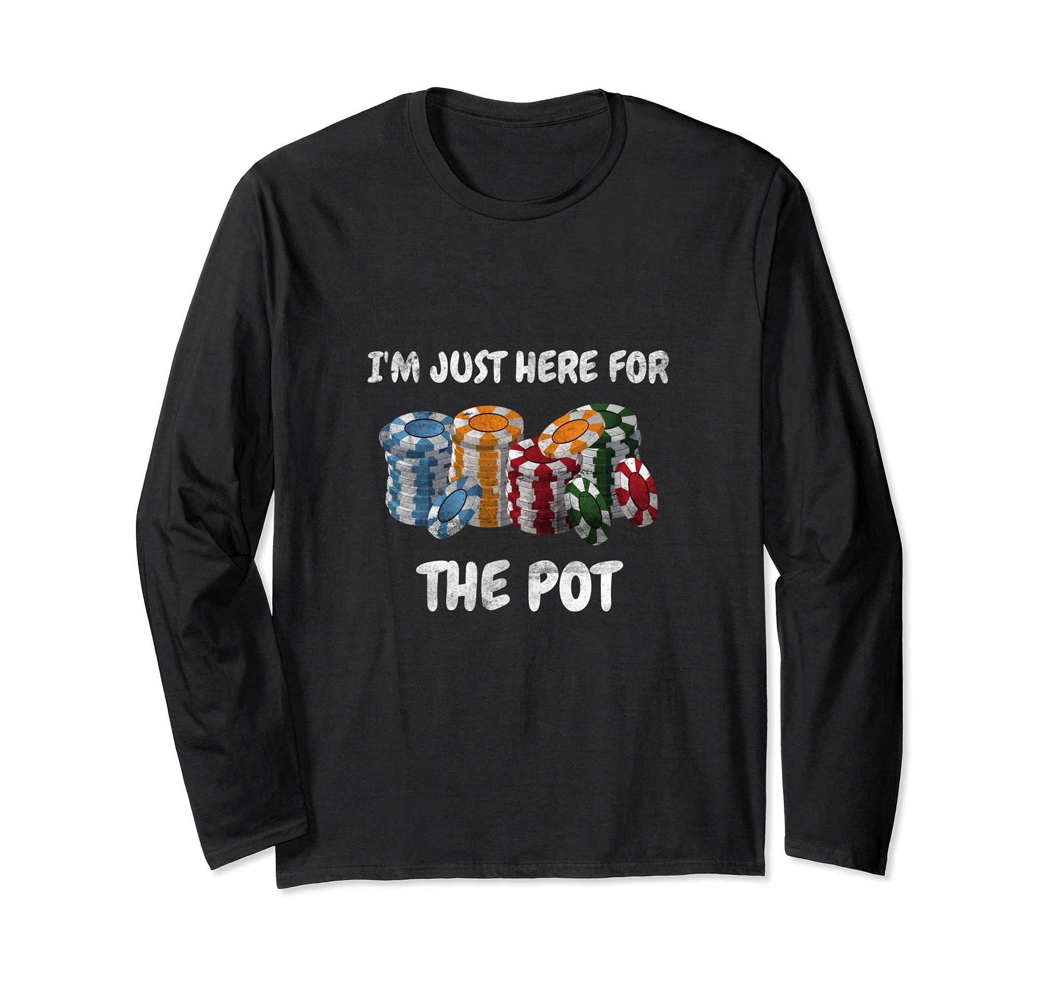 Funny Poker Playing I'm Just Here For The Pot Design Poker Long Sleeve T-Shirt, Black