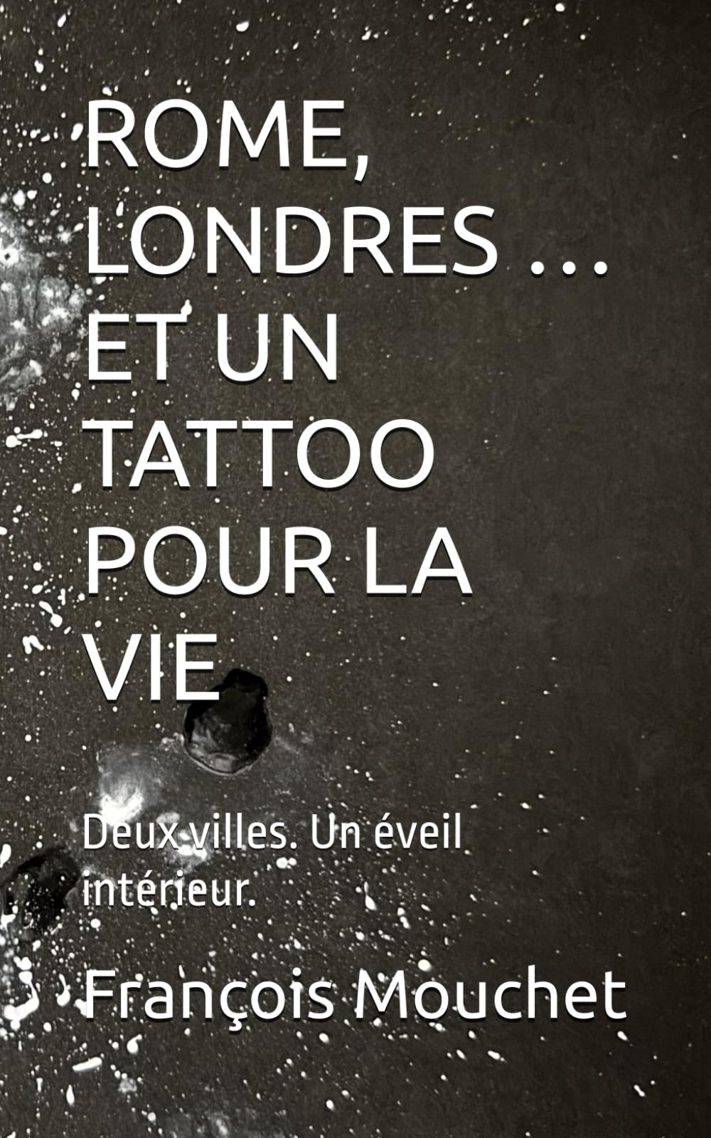 ROME, LONDRES … ET UN TATTOO POUR LA VIE Deux villes. Un éveil intérieur: Deux villes. Un éveil intérieur.