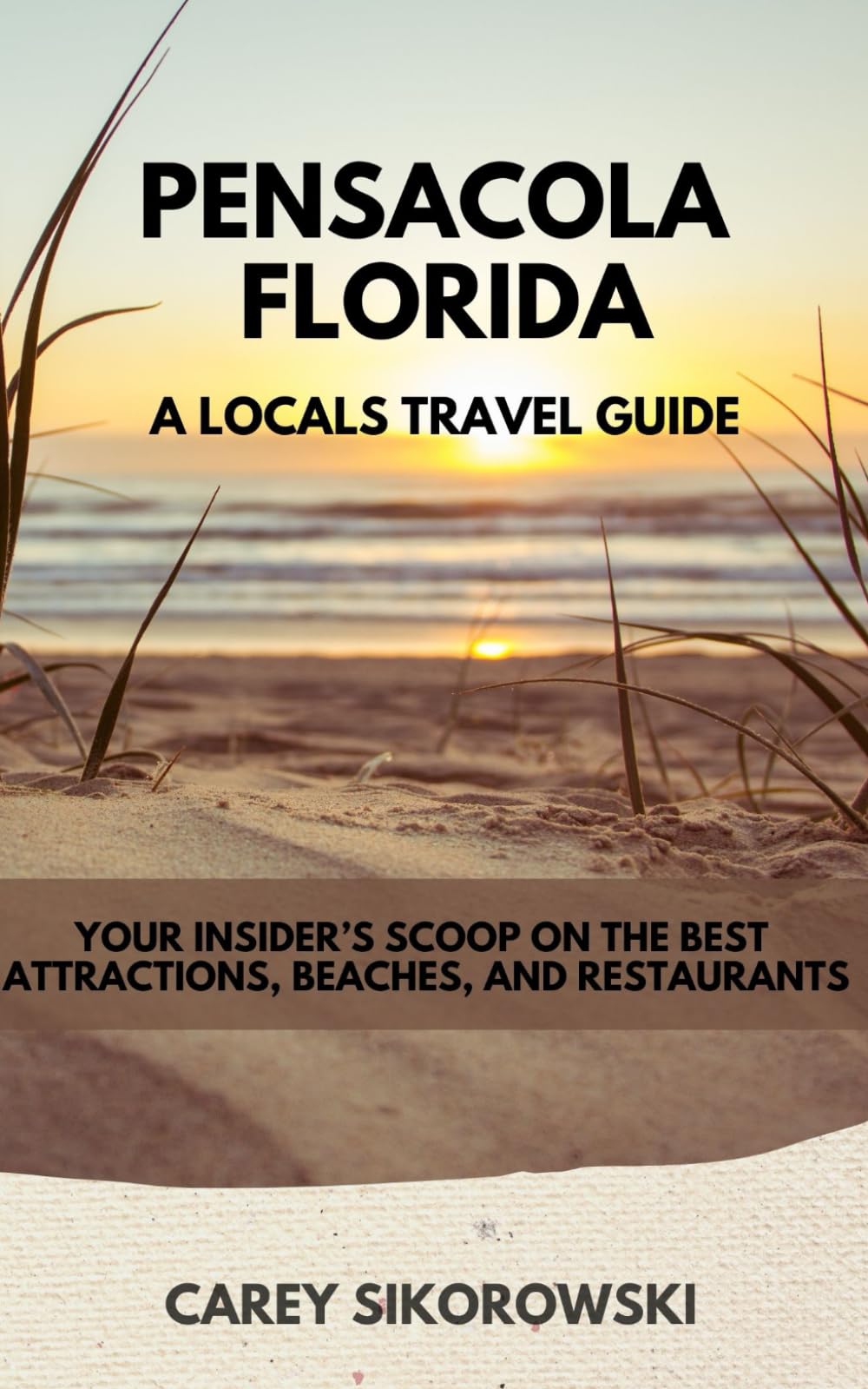 Pensacola Florida A Local’s Travel Guide: Your Insider's Scoop On The Best Attractions, Beaches, and Restaurants