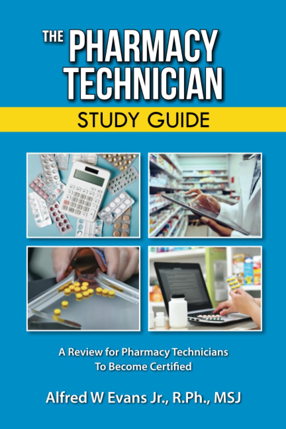 The Pharmacy Technician Study Guide: A Review for Pharmacy Technicians to Become Certified