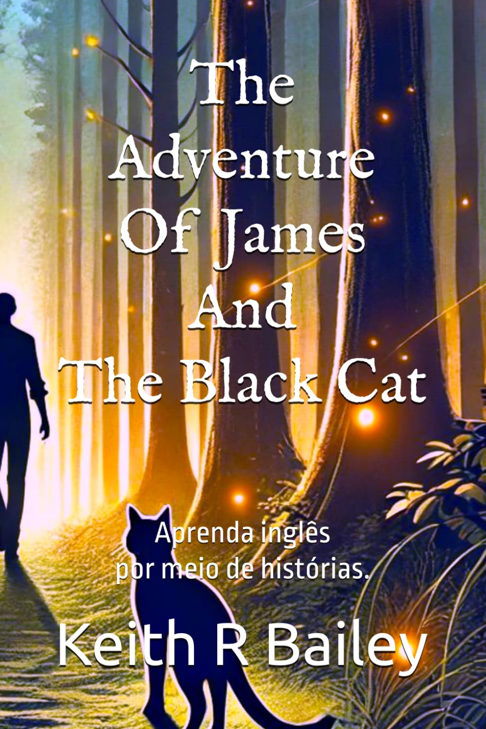The Adventure Of James And The Black Cat: Aprenda inglês por meio de histórias.