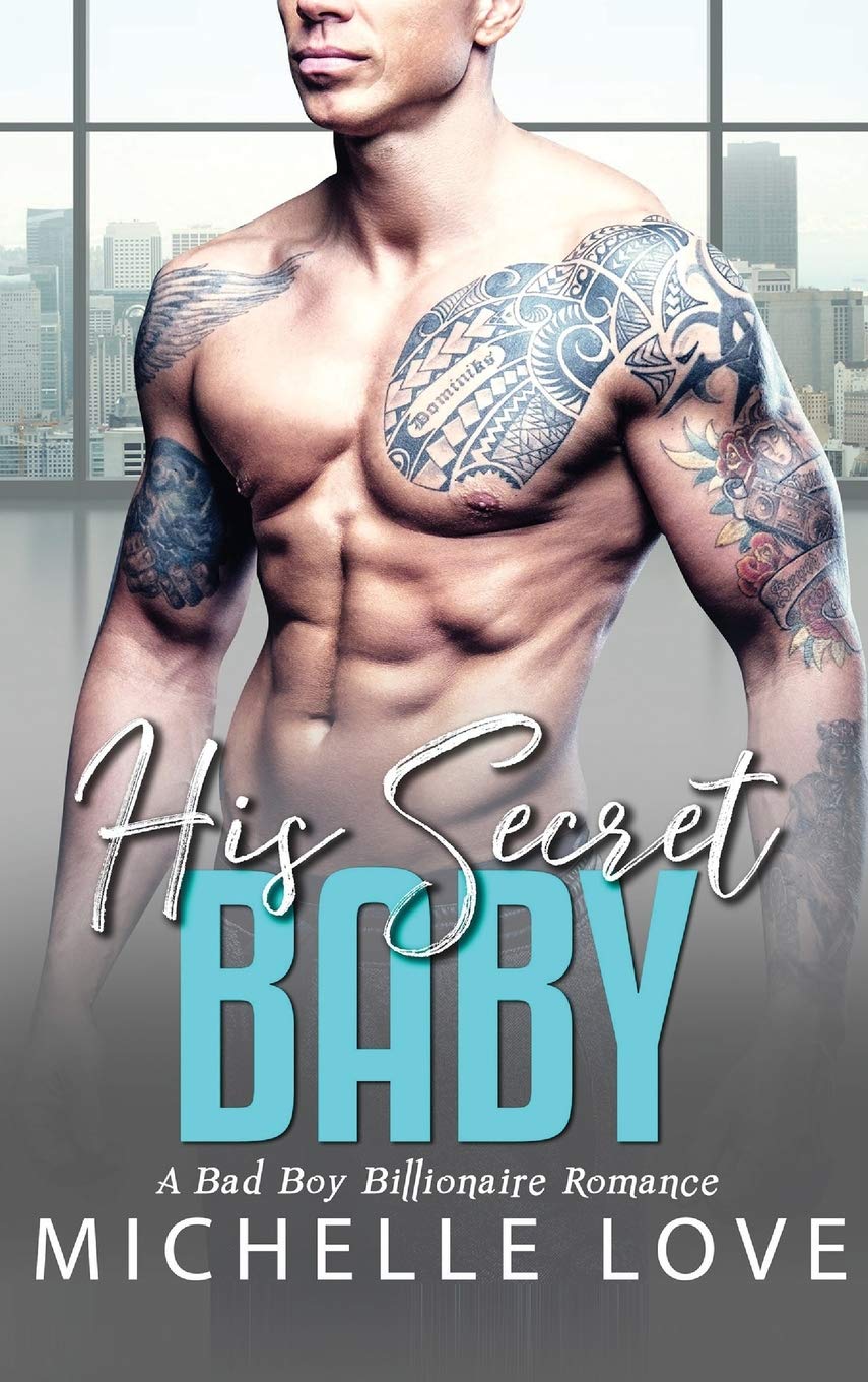 His Secret baby: A Bad Boy Billionaire Romance: 7 (Billionaire Boss)