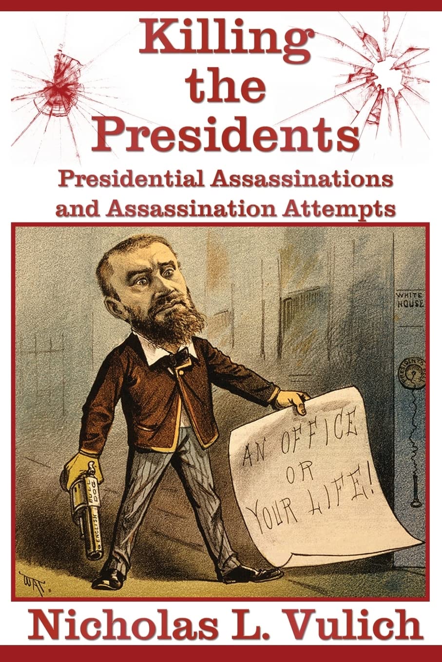 Killing The Presidents: Presidential Assassinations and