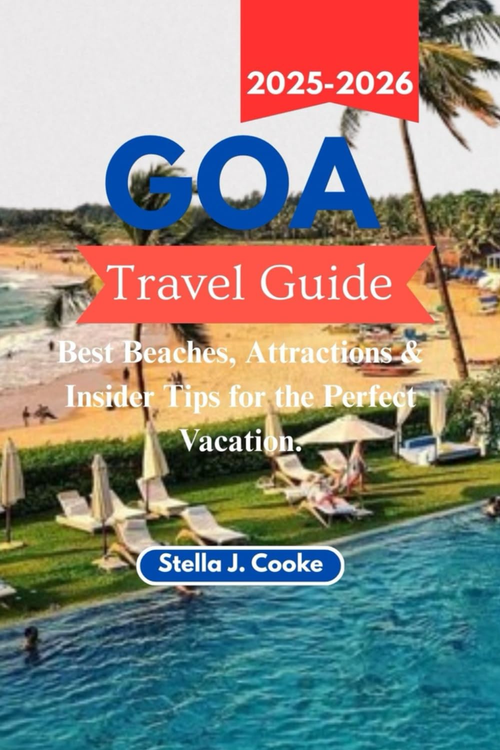 GOA TRAVEL GUIDE 2025-2026: Best Beaches, Attractions & Insider Tips for the Perfect Vacation.
