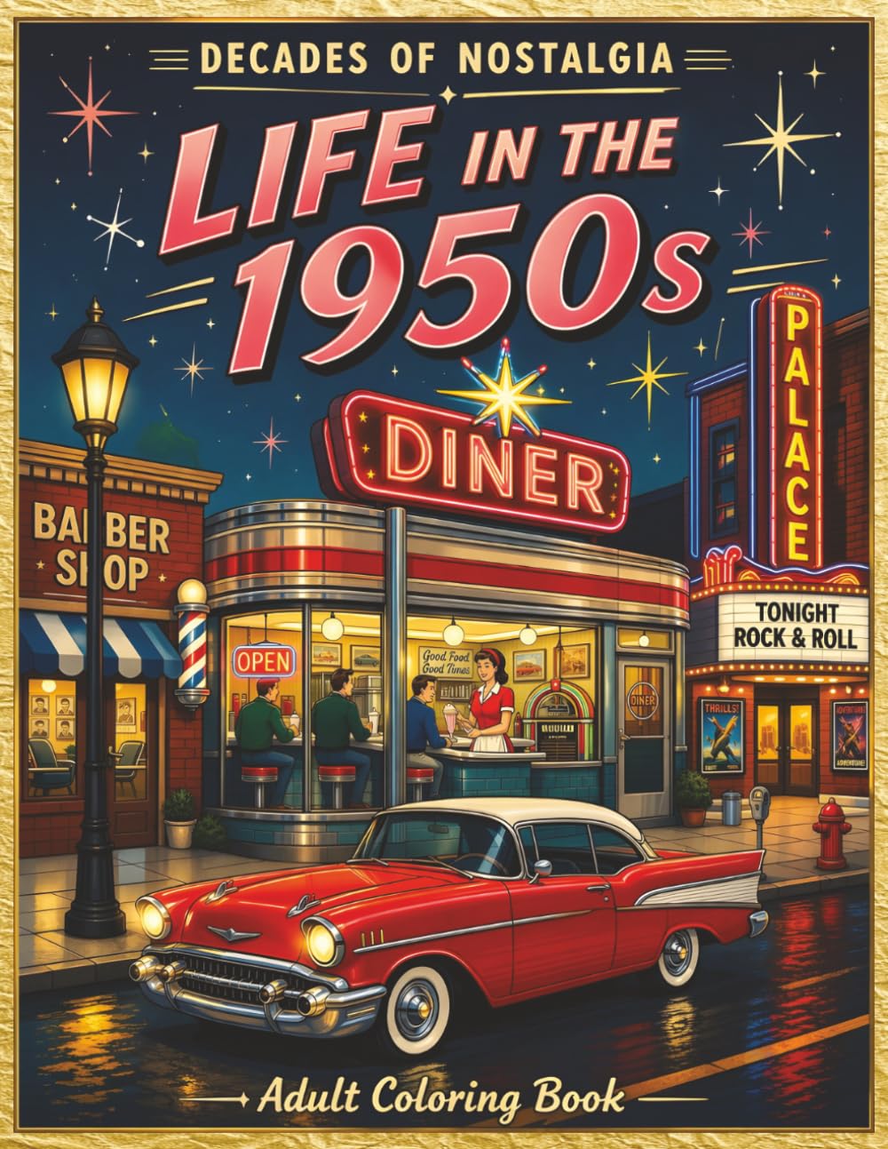 Life in the 1950's: A Nostalgic Adult Coloring Book of Classic American Life, Small Town Scenes, Diners, Cars, and Everyday Moments (Decades of Nostalgia)