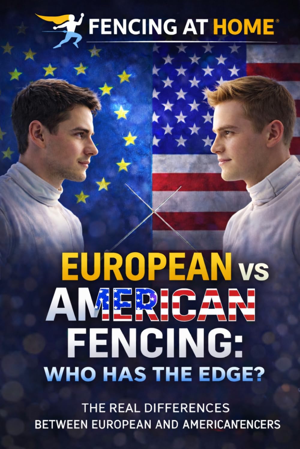 European Fencers vs. American Fencers: Similarities, Differences, and Who's Better: 23 (Fencing at Home)