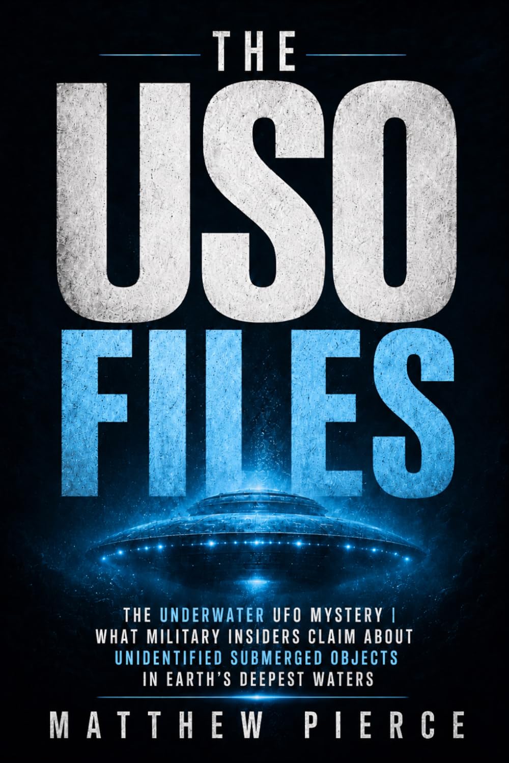 The USO Files: The Underwater UFO Mystery | What Military Insiders Claim About Unidentified Submerged Objects in Earth’s Deepest Waters