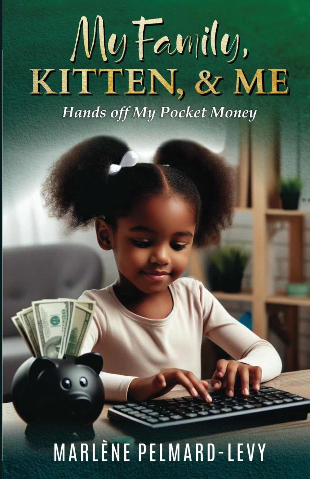 Hands off My Pocket Money (My Family, Kitten, & Me)
