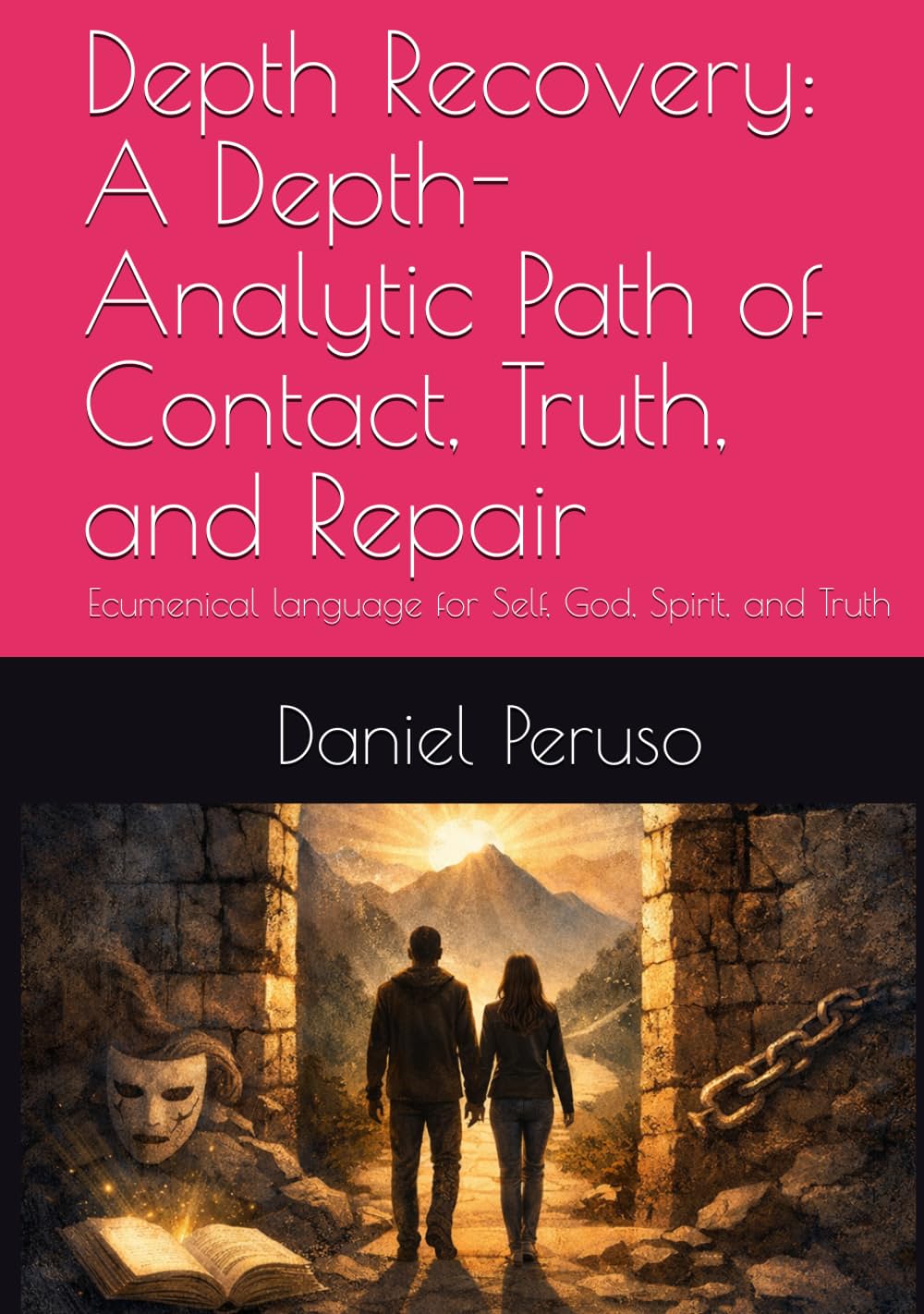 Depth Recovery: A Depth-Analytic Path of Contact, Truth, and Repair: Ecumenical language for Self, God, Spirit, and Truth
