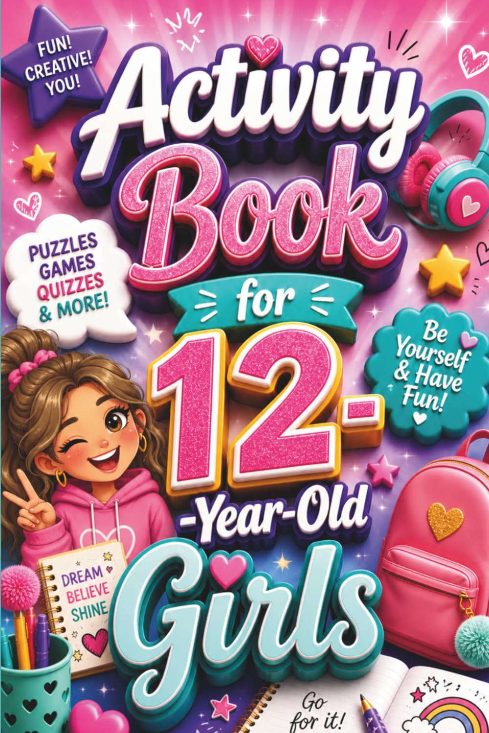 Activity Book for 12-Year-Old Girls: A Perfect Gift for 12-Year-Old Girls — Filled with Fun Activities, Creative Ideas, and Positive Inspiration