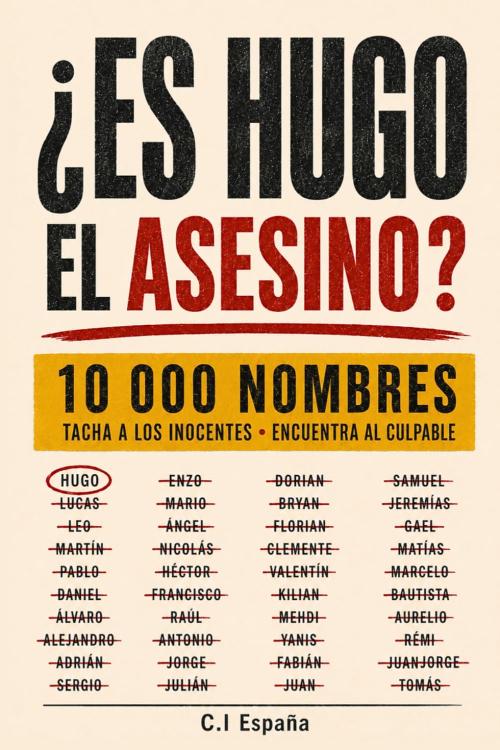 ¿ES HUGO EL ASESINO?: 10 000 nombres, 10 indicios, un solo culpable: Libro-juego de investigación, lógica y deducción para adultos