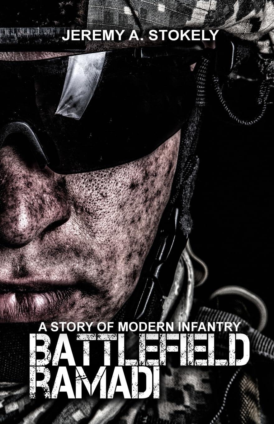 Battlefield Ramadi: A Story of Modern Infantry