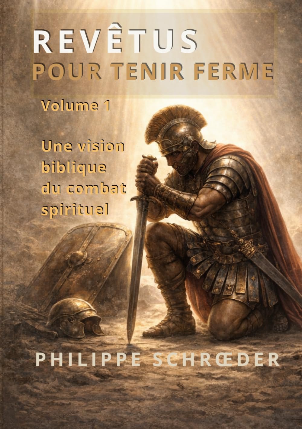 REVÊTUS POUR TENIR FERME: Volume 1 : fondation