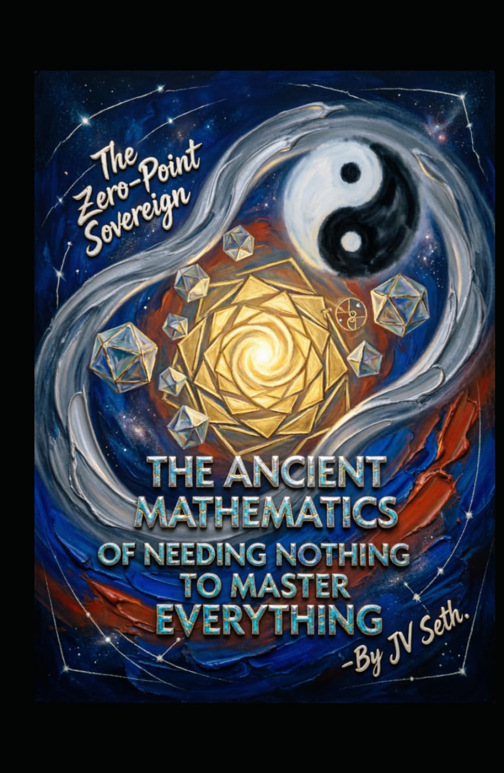 The Zero-Point Sovereign: The Ancient Mathematics of Needing Nothing to Master Everything (Hard Life Problems Worth Solving)
