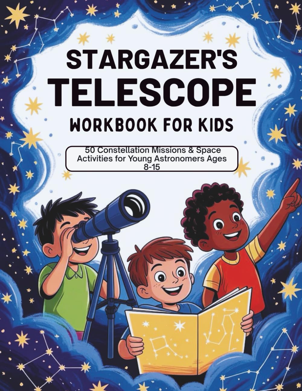 Stargazer's Telescope Workbook for Kids: 50 Constellation Missions & Space Activities for Young Astronomers Ages 8 -15 (Learn & Grow Series)