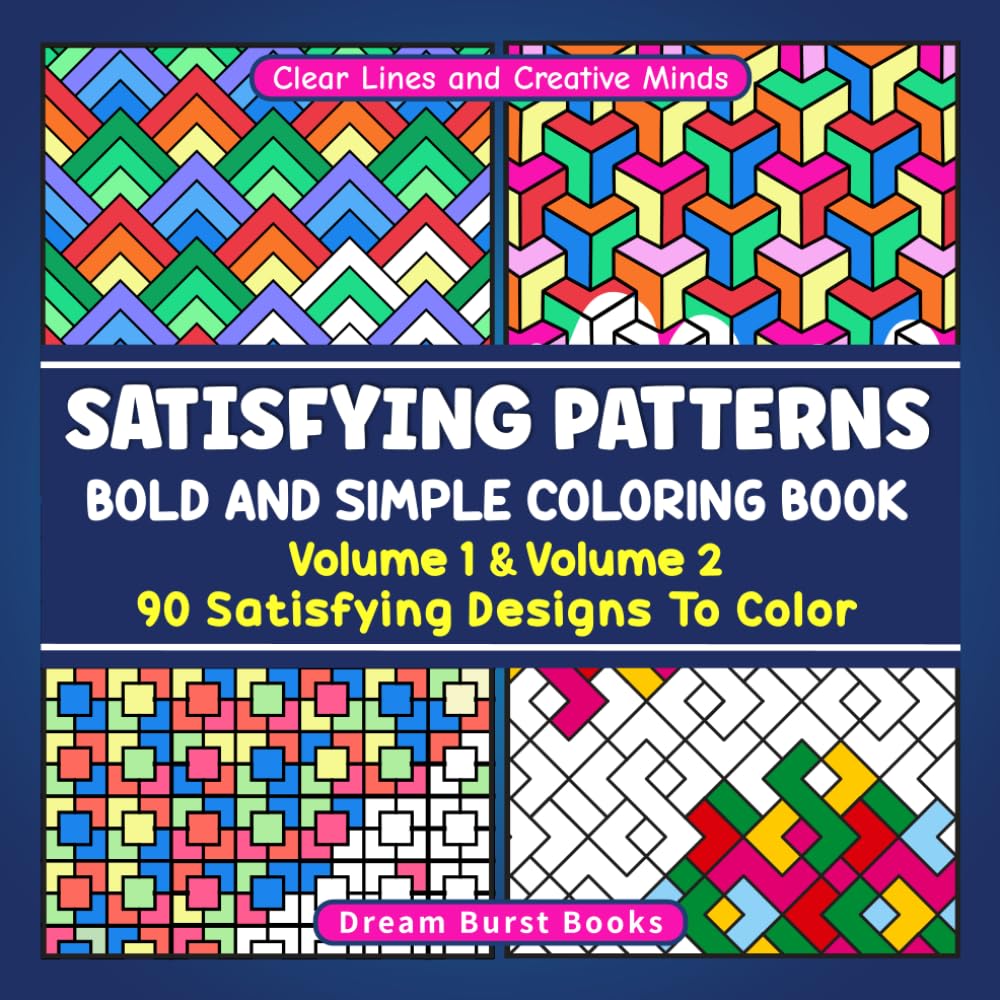 Satisfying Patterns Coloring Book: For Adults and Teens, Bold and Simple Designs for Relaxation Featuring 90 Satisfying Patterns from Volumes 1 & 2