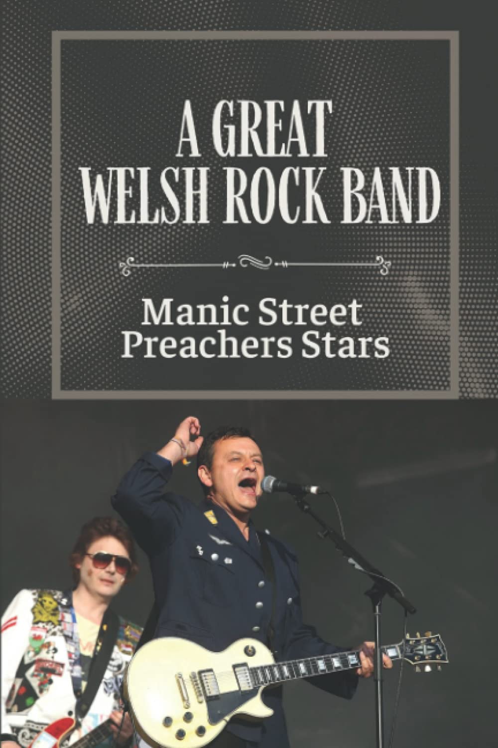 A Great Welsh Rock Band: Manic Street Preachers Stars: Secret Of Manic Street Preachers