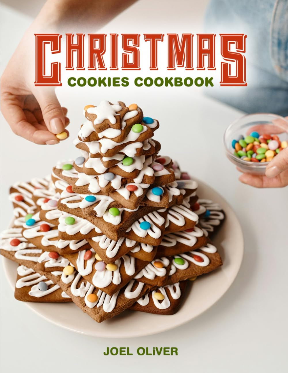 CHRISTMAS COOKIE COOKBOOK: Festive Recipes for Holiday Baking, Gifting, and Celebrating the Season