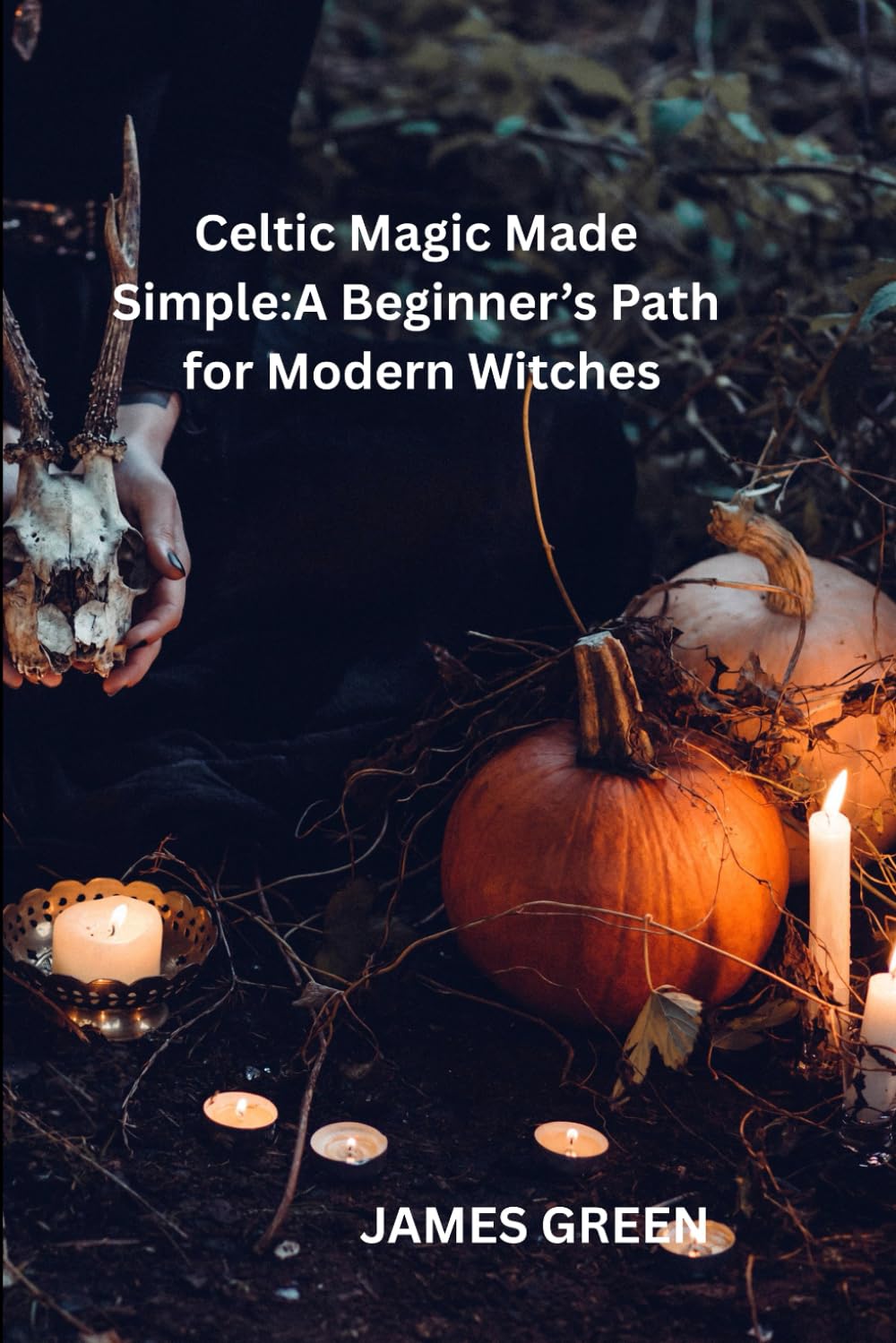 Celtic Magic Made Simple:A Beginner’s Path for Modern Witches