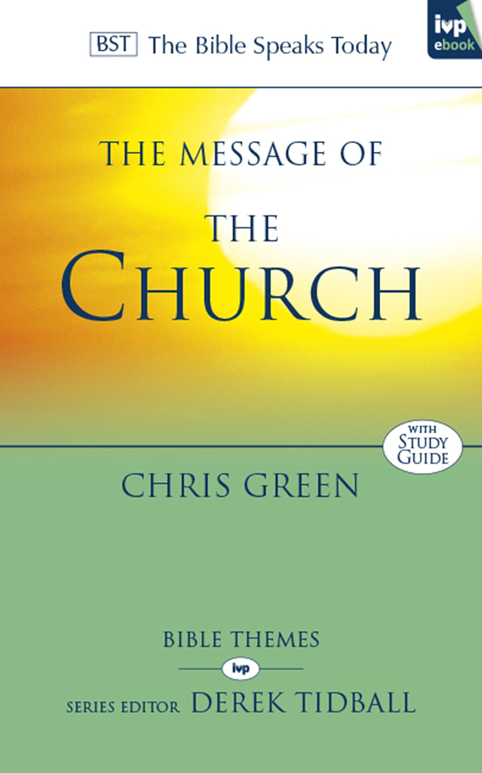 The Message of the Church: Assemble The People Before Me (The Bible Speaks Today Themes)