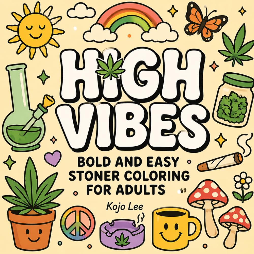High Vibes: Bold and Easy Stoner Coloring for Adults