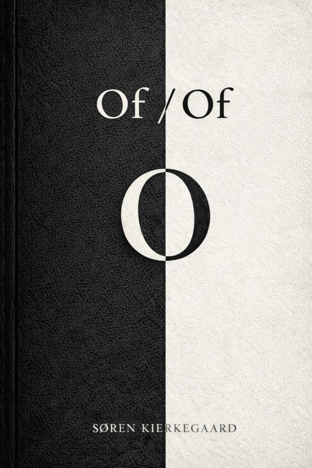 Of/Of – Søren Kierkegaard: Een gids over hoe je kiest en betekenis geeft aan je leven (Moderne vertaling): Of… of… Kierkegaard