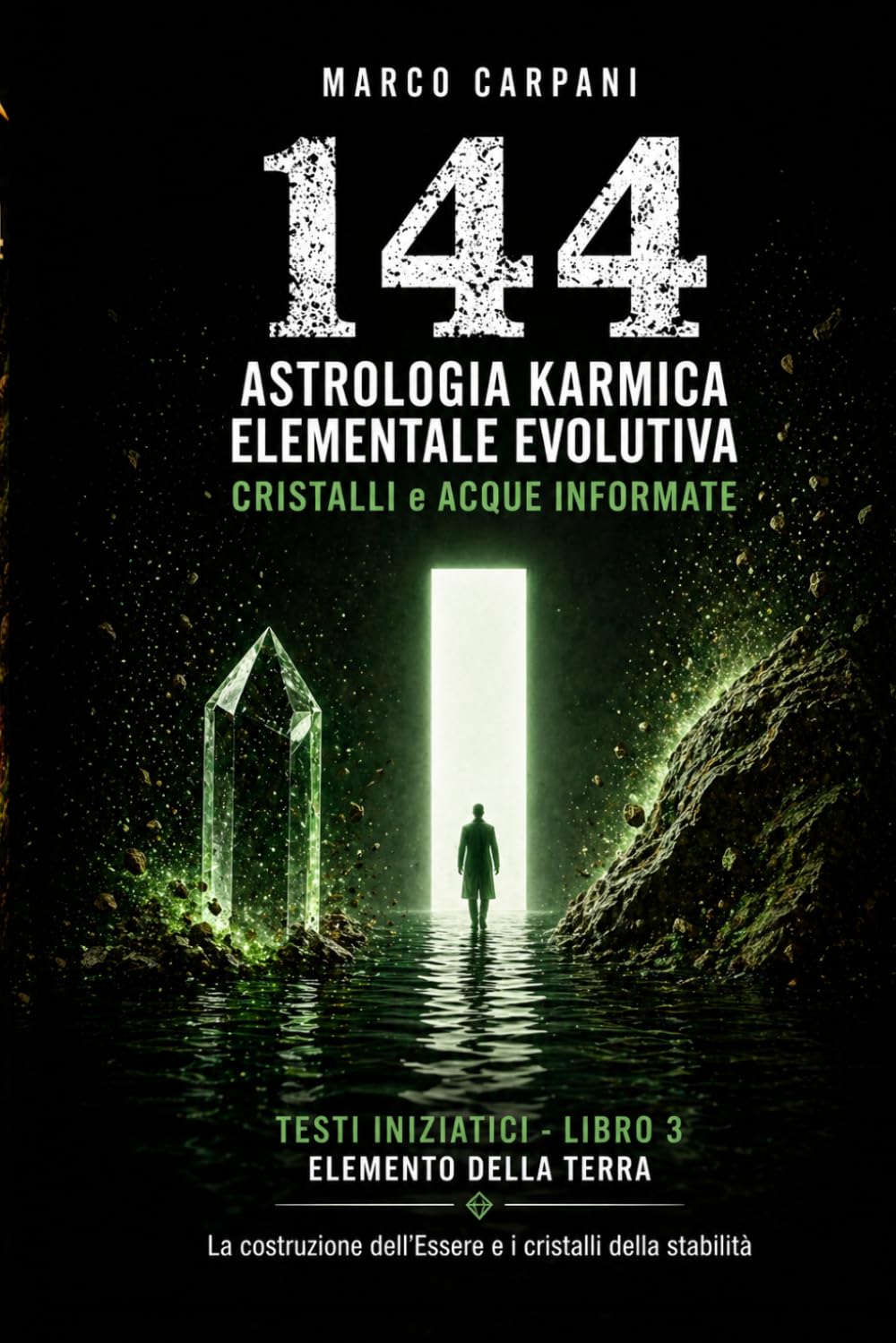 Astrologia Karmica Evolutiva: Terra: Toro Vergine Capricorno nelle 12 Case Astrologiche, Cristalli e Acque Informate (Elemento Terra – Collana 144)