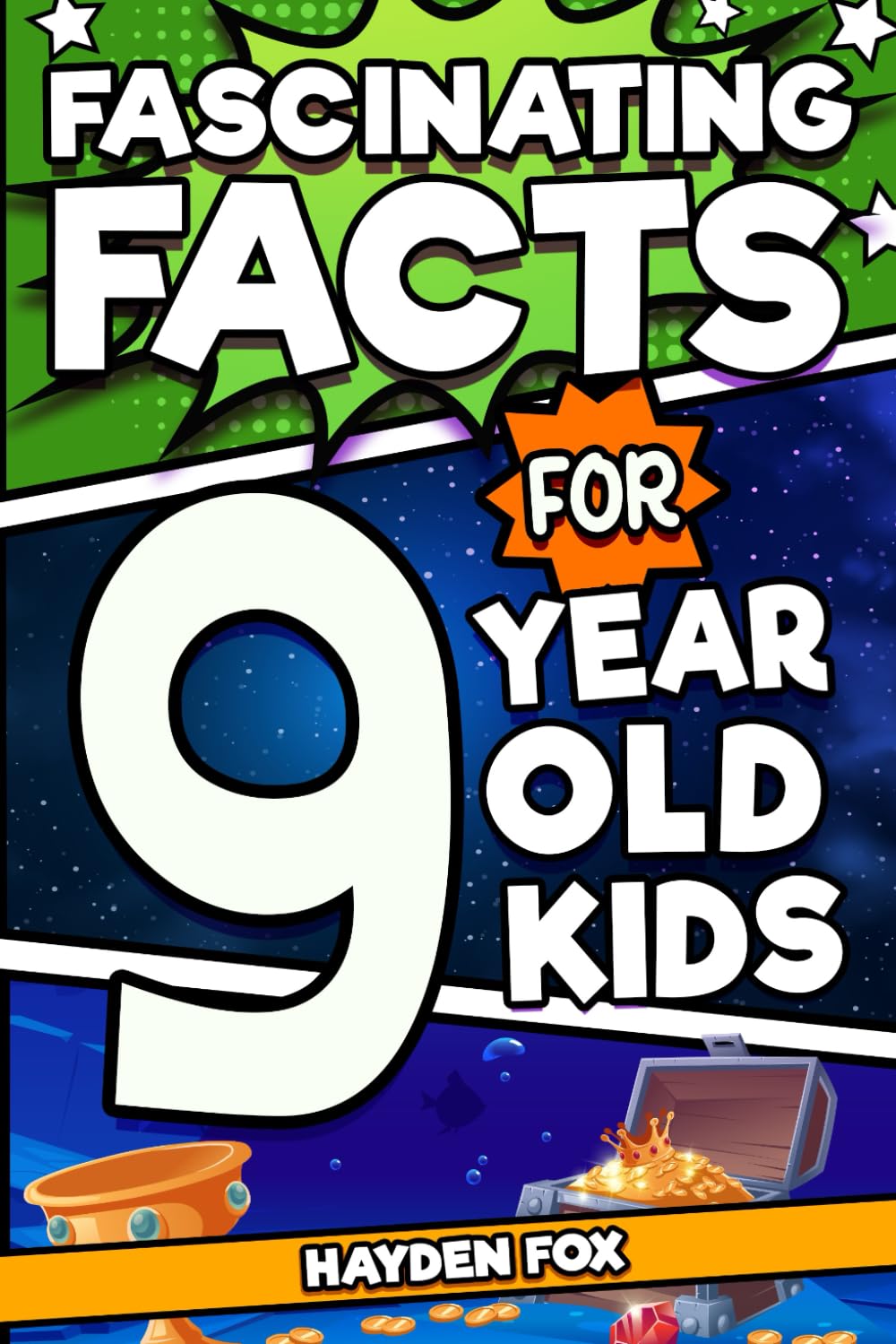 Fascinating Facts For 9 Year Old Kids: Explore the Wonders of the Universe With This Mind-Boggling Trivia Book For Tween Boys and Girls (Fascinating Facts for Kids)