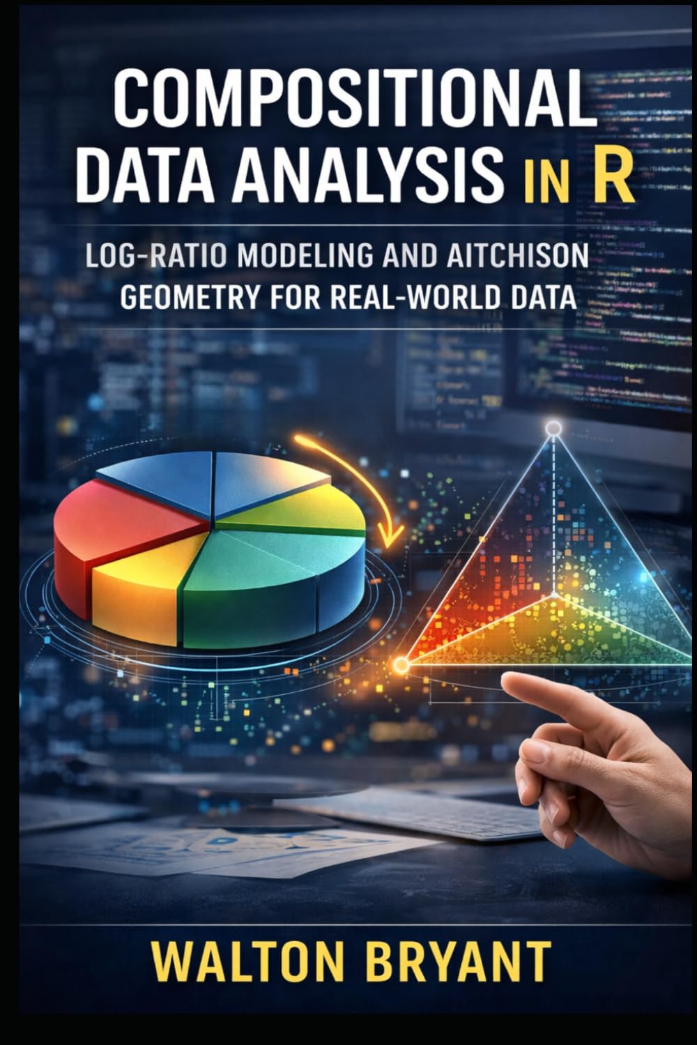COMPOSITIONAL DATA ANALYSIS IN R: LOG-RATIO MODELING AND AITCHISON GEOMETRY FOR REAL-WORLD DATA (REAL-WORLD DATA SCIENCE WITH R)