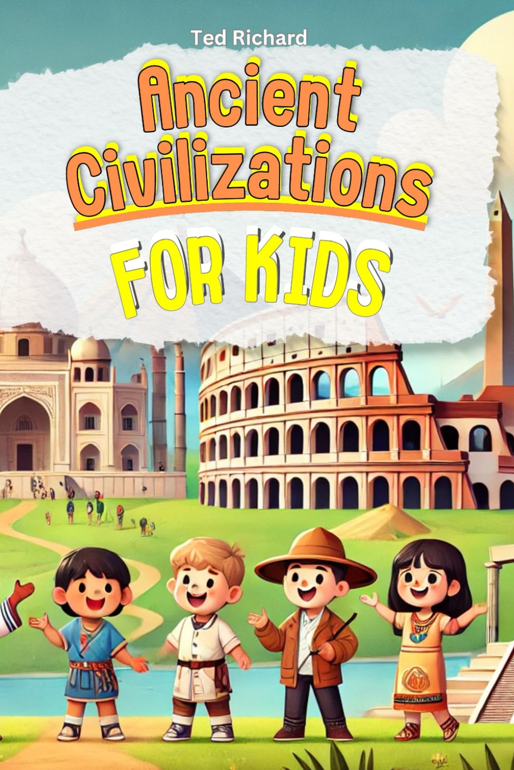 Ancient Civilizations for Kids: Uncovering the Secrets of Our World’s First Cultures