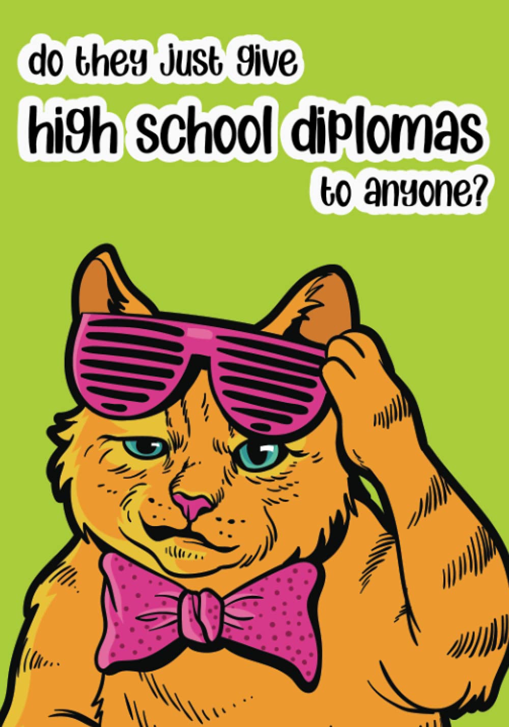 Graduation Card Funny And Memorable | Do They Just Give High School Diplomas To Everyone: Party Guestbook Alternative For Graduation Parties | Funny Novelty Memo Pads