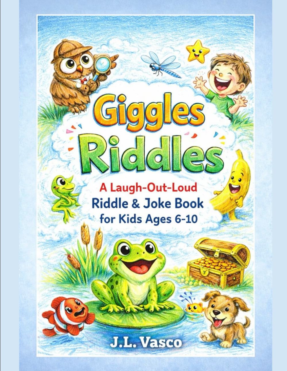 Giggles and Riddles: A Laugh-Out-Loud Riddle & Joke Book for Kids Ages 6-10